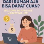 Dari Rumah Aja Bisa Dapat Cuan? Welcome to Affiliate Marketing Life!