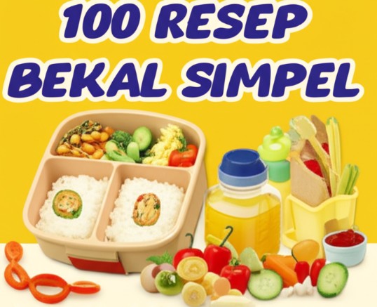 Bekal Sehat, Anak Cerdas: 100 Resep Bekal Simpel untuk Pertumbuhan Optimal
